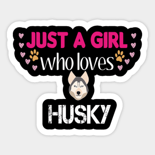 Just a Girl Who Loves Huskies Sticker